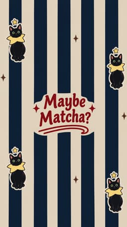 MAYBE MATCHA